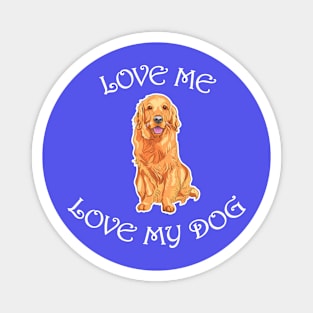 Love Me and My Dog Magnet